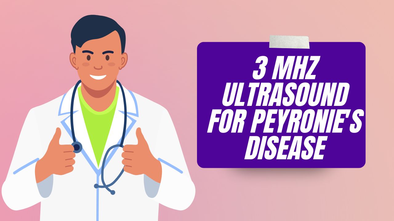 3 MHz Ultrasound A New Treatment for Peyronie's Disease